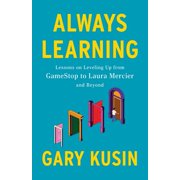 Always Learning Lessons on Leveling Up, from GameStop to Laura Mercier and Beyond, Paperback