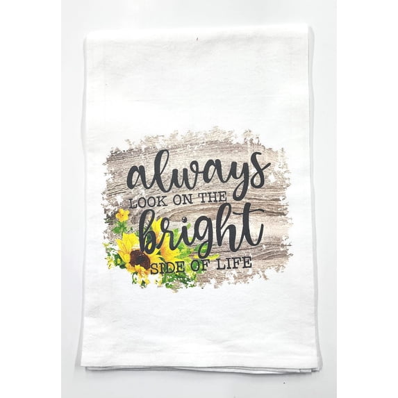 Always Look On The Bright Side of Life - Tea Towel - Flour Sack Towel - 100% Cotton - 27" x 27" - Kitchen- Baking - Camper - Gift - White Toner Digital Graphics - OKT001 …