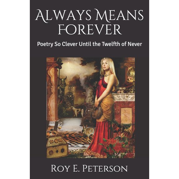 Always Means Forever : Poetry So Clever Until the Twelfth of Never (Paperback)