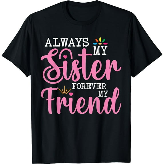 Always My Sister Forever My Friend T-Shirt Black Large
