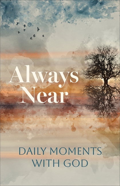 Always Near: Daily Moments with God, (Hardcover)