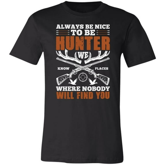 Always Nice to Be Hunter Hunting T-Shirt