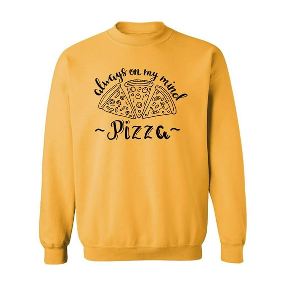 Always On My Mind Pizza Quote Sweatshirt Men -Image by Shutterstock, Male x-Large