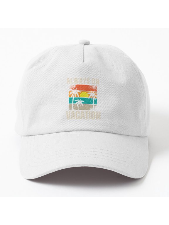 Always On Vacation Baseball Cap, Travel Quote Hat Style