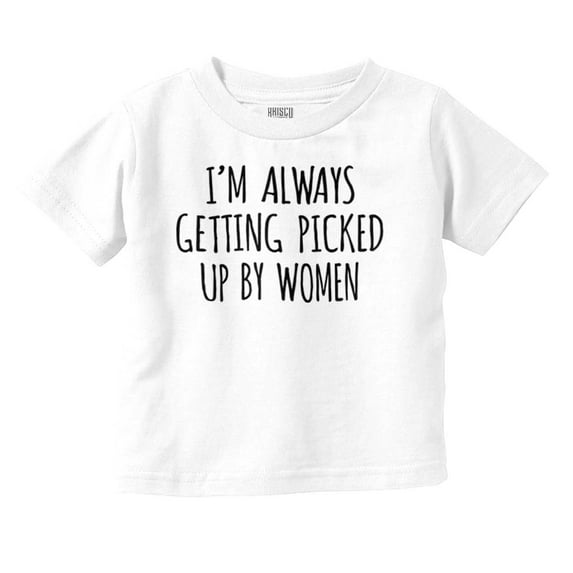 Always Picked Up Women Ironic Baby Youth T Shirt Tee Boys Infant Toddler Brisco Brands 24M