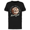 thumbnail image 1 of Always Play Hard Never Quit T-Shirt Men -Image by Shutterstock, Male XX-Large, 1 of 2