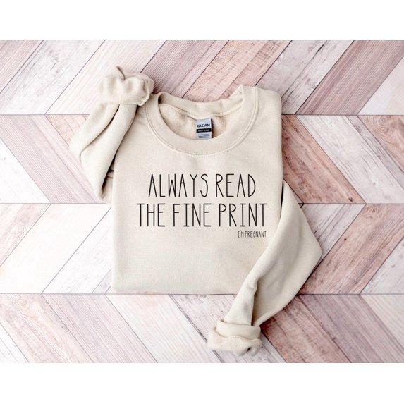 Always Read the Fine Print I'm Pregnant, New Mom Shirt, Mom Shirt, Pregnancy Annoucement Shirt, Pregnancy Announcement Shirt, Mom Sweatshirt All Size S-5XL