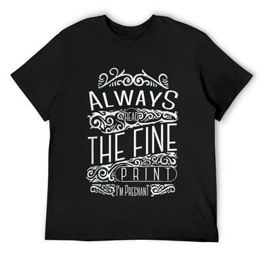 Always Read The Fine Print, I'm Pregnant Mens T-Shirt Black XL