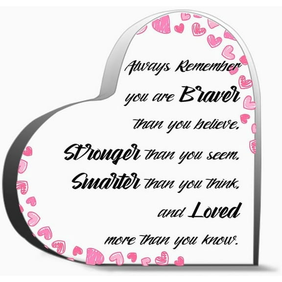 Always Remember Braver You Are Than You Believe Stronger Than You Seen Smarter Than You Think Vloved Gifts For Women Men,Acrylic Heart Keepsake For Family And Friends