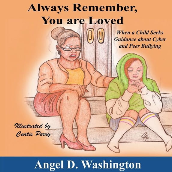 Always Remember You Are Loved: When a Child Seeks Guidance on Cyber and Peer Bullying, (Paperback)