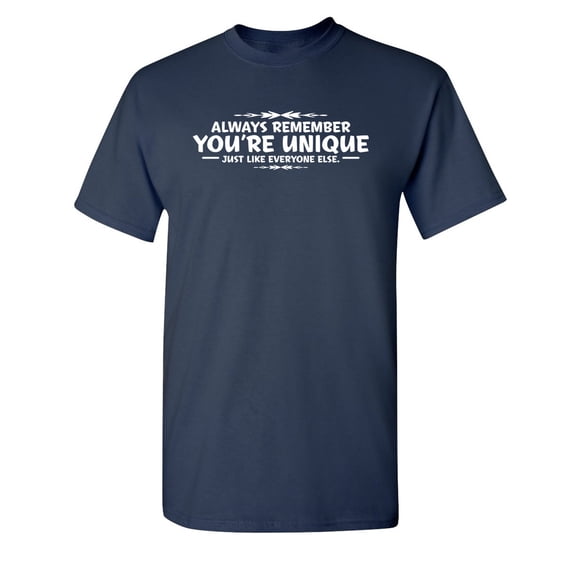 Always Remember You're Unique, Just Like Everyone Else Sarcastic Humor Graphic Novelty Funny Youth T Shirt