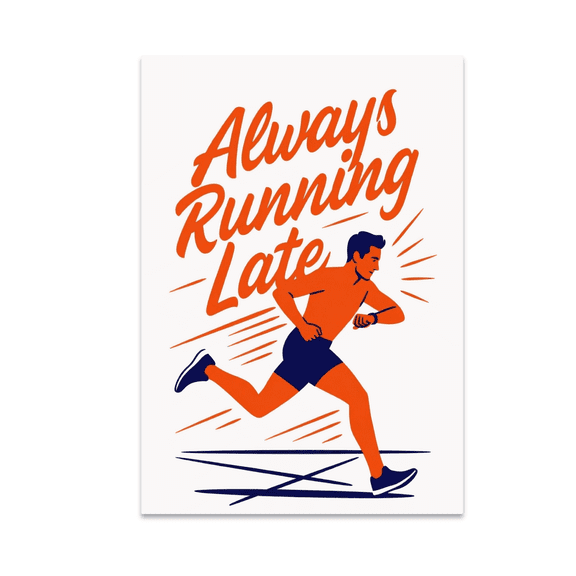Always Running Late Fitness Event Wall Art - Runner Enthusiast - 13x19 Poster Print