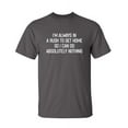 thumbnail image 1 of Always Rush Sarcastic Humor Graphic Novelty Super Soft Ring Spun Funny T Shirt, 1 of 3