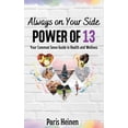 thumbnail image 1 of Always on Your Side Power of 13 Always On Your Side-Power of 13: Your Common Sense Guide to Health and Wellness and Roadmap to Empowerment, Sustainable , (Hardcover), 1 of 1