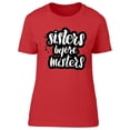 thumbnail image 1 of Always Sisters Before Misters T-Shirt Women -Image by Shutterstock Women T-Shirt, Female Medium, 1 of 2