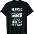 Always Smiling Retired Physician Assistant TShirt