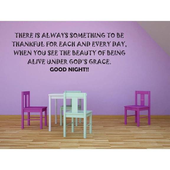 There Is Always Something To Be Thankful For Each & Everyday. When You See The Beauty Of Being Alive Under God's Grace Goodnight Quote Custom Wall Decal Vinyl Sticker 20 Inches X 30 Inches