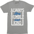 thumbnail image 1 of Always Stay Humble And Kind Inspirational Motivational Men's T-Shirt, 1 of 4