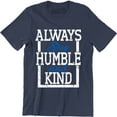 thumbnail image 1 of Always Stay Humble And Kind Inspirational Motivational Men's T-Shirt, 1 of 4