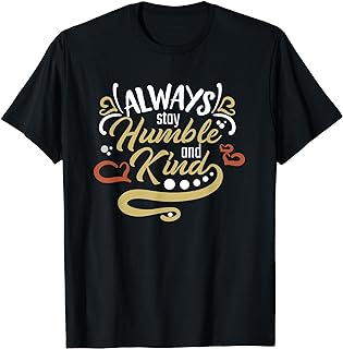 Always Stay Humble And Kind Kindess Inspirational Quote T-shirt 