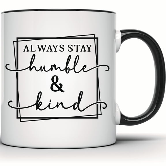 Always Stay Humble Kind Mug - Inspirational Quote, Motivational & Positive Affirmations Gift for Coffee Lovers - 11 Ounce Black Rim Handle Novelty Coffee Cup - WMUG1321-BLK