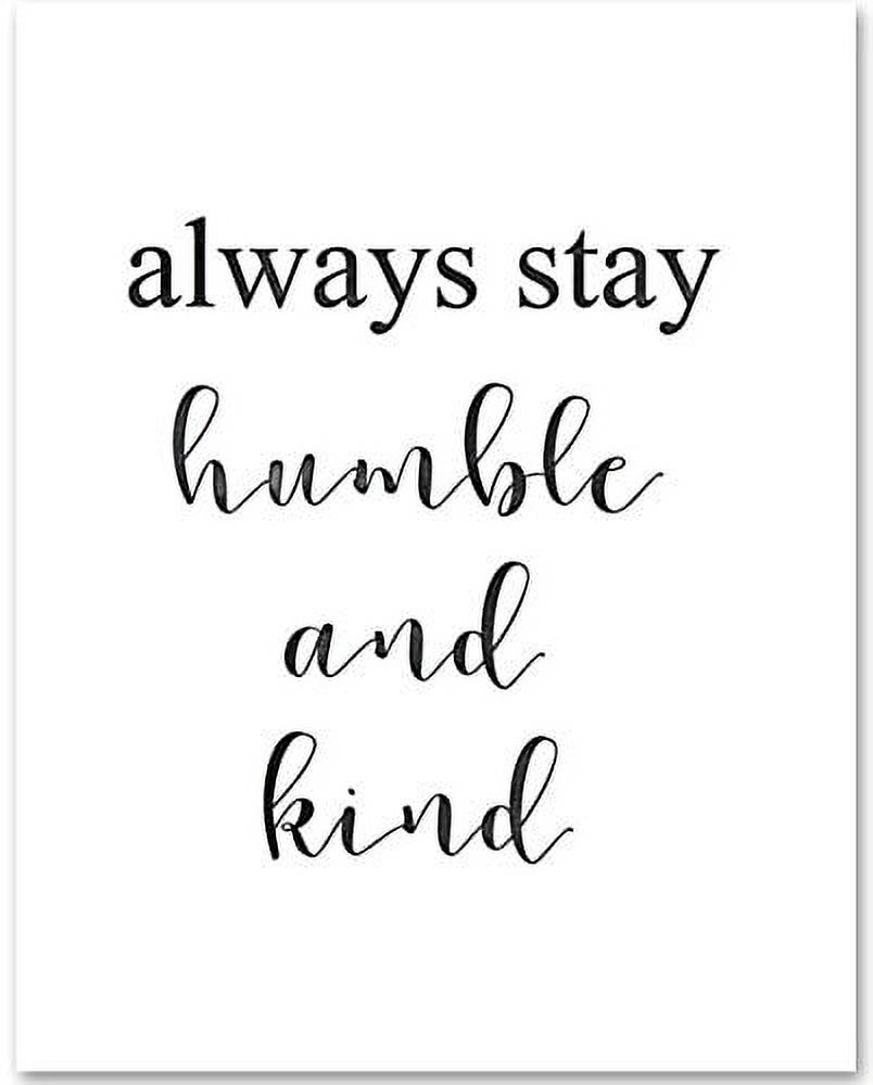 Always Stay Humble and Kind - 11x14 Unframed Typography Art Print - Great  Inspirational Gift - Walmart.com, image size:804x1000