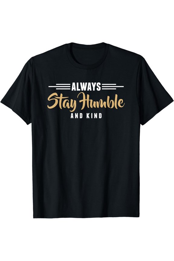 Always Stay Humble and Kind Christian Inspiration T-Shirt