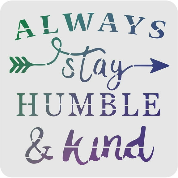 Always Stay Humble and Kind Stencil 30x30cm/11.8x11.8inch Plastic Arrow Words Drawing Painting Stencils Square Reusable Stencils