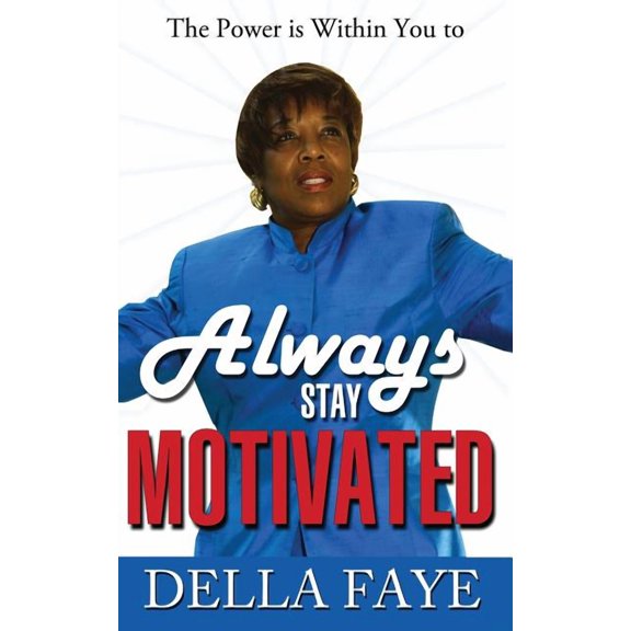 Always Stay Motivated : The Power Is Within You (Paperback)