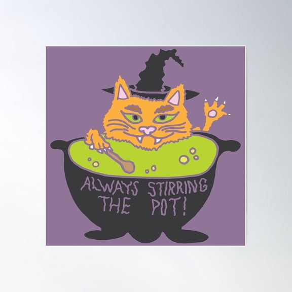 Always Stirring The Pot! Poster Wall Art, Modern Wall Decor For Living Room Bedroom, 30x30 UNFRAMED