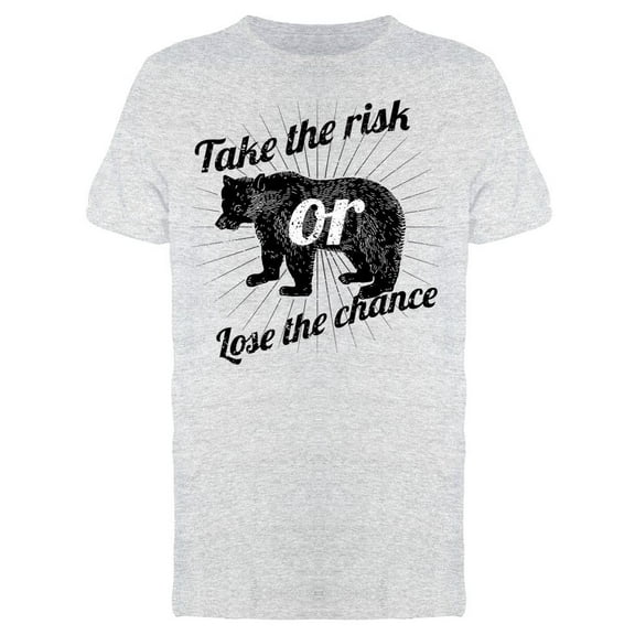 Always Take The Risk Tee Men's -Image by Shutterstock Men's T-shirt