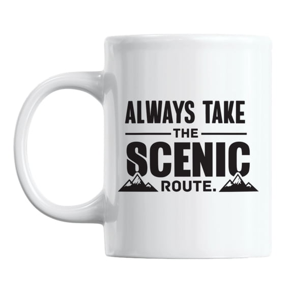 Always Take the Scenic Route Quote White Ceramic Coffee & Tea Mug (11oz)