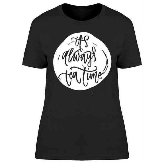Always Tea Time Sketch T-Shirt Women -Image by Shutterstock, Female x-Large