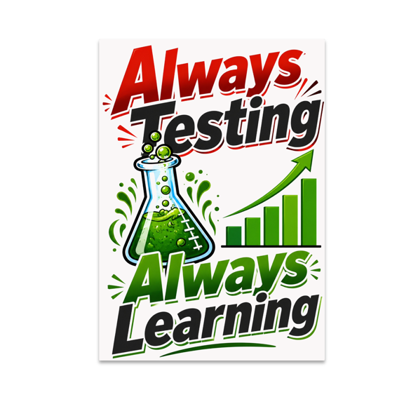 Always Testing Always Learning - Science Enthusiast - 13x19 Poster Print