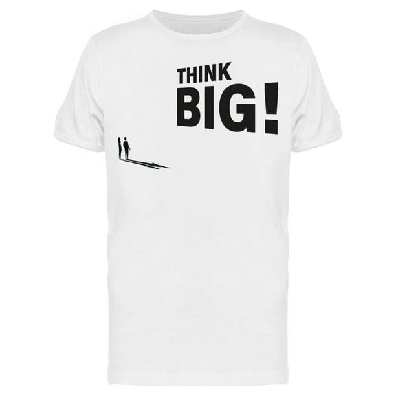 Always Think Big T-Shirt Men -Image by Shutterstock Men T-Shirt, Male Small