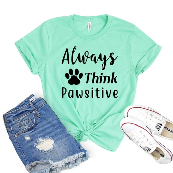 Always Think Pawsitive T-shirt Paw Rescue Shirt Dog Lover Tee Gift For Owner Women's Doggy Tshirt Fur Mama Shirts