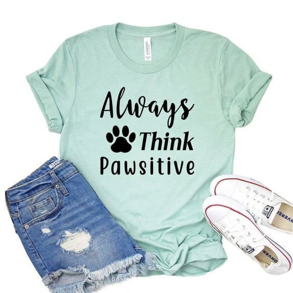 Always Think Pawsitive T-shirt Paw Rescue Shirt Dog Lover Tee Gift For Owner Women's Doggy Tshirt Fur Mama Shirts
