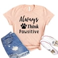 thumbnail image 1 of Always Think Pawsitive T-shirt Paw Rescue Shirt Dog Lover Tee Gift For Owner Women's Doggy Tshirt Fur Mama Shirts, 1 of 3