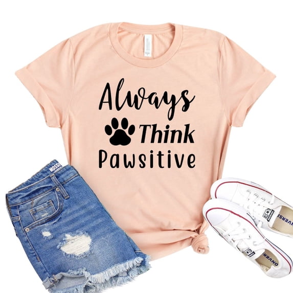 Always Think Pawsitive T-shirt Paw Rescue Shirt Dog Lover Tee Gift For Owner Women's Doggy Tshirt Fur Mama Shirts