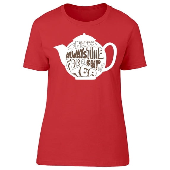 Always Time For A Tea, Design Tee Women's -Image by Shutterstock