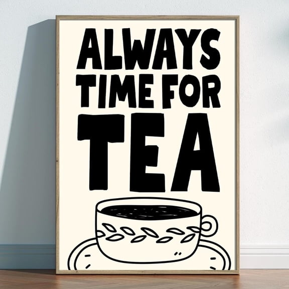 Always Time For Tea Poster Black And Cream Kitchen Wall Art, Unframed Paper Poster 8x10in