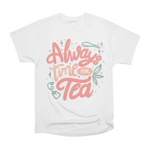 Always Time For Tea by Tobe Fonseca T-Shirt Tee Gift For Him Merch For Her Apparel For Fri
