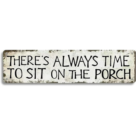 There's Always Time To Sit On The Porch - Vintage Metal Tin Sign - Vintage Print Art Poster Tin Hanging Plaque for Home Kitchen Patio Yard Office Cafe Coffee Bar Front Door Wall Tin Sign 6x16inch