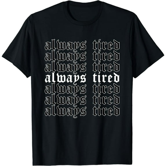 Always Tired - Aesthetic Soft Grunge Goth Egirl Eboy T-Shirt