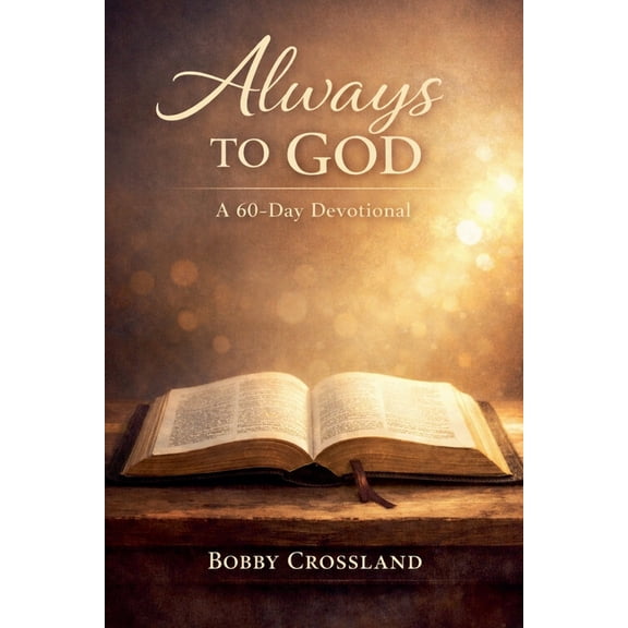 Always To God A 60 - Day Devotional, (Paperback)