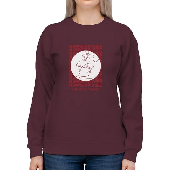 Always Try 2 See Sweatshirt Women -Image by Shutterstock, Female XX-Large