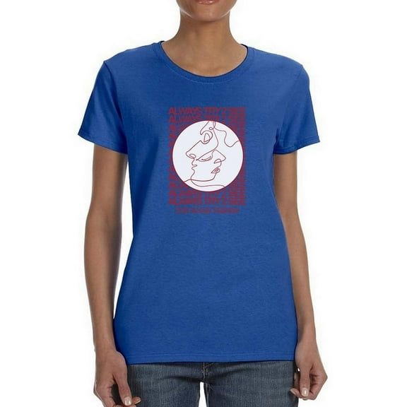 Always Try 2 See T-Shirt Women -Image by Shutterstock, Female Medium