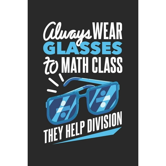 Always Wear Glasses To Math Class They Help Division: 120 Pages I 6x9 I Dot Grid (Paperback)