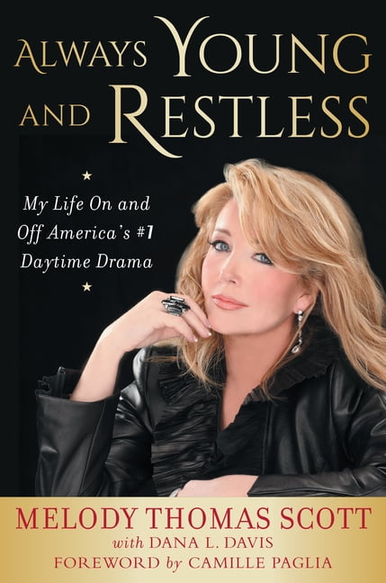 MELODY THOMAS SCOTT; DANA L DAVIS; CAMILLE PAGLIA Always Young and Restless: My Life on and Off America's #1 Daytime Drama, (Hardcover)