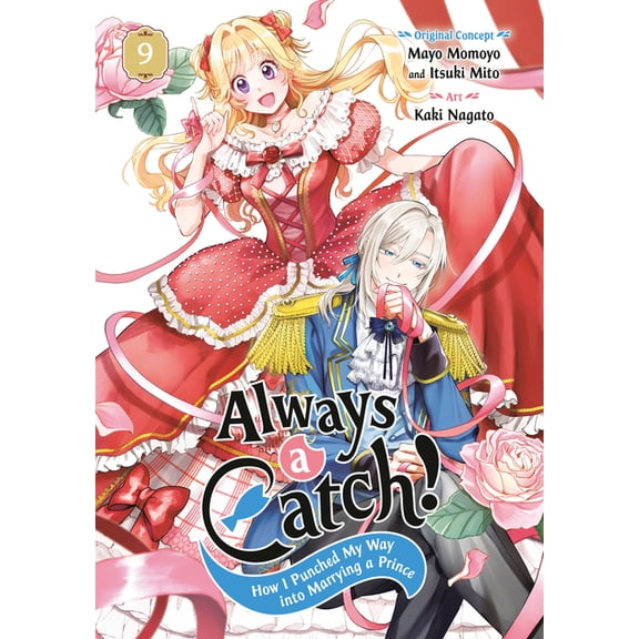 Always a Catch! Always a Catch! 09: How I Punched My Way Into Marrying a Prince, (Paperback)